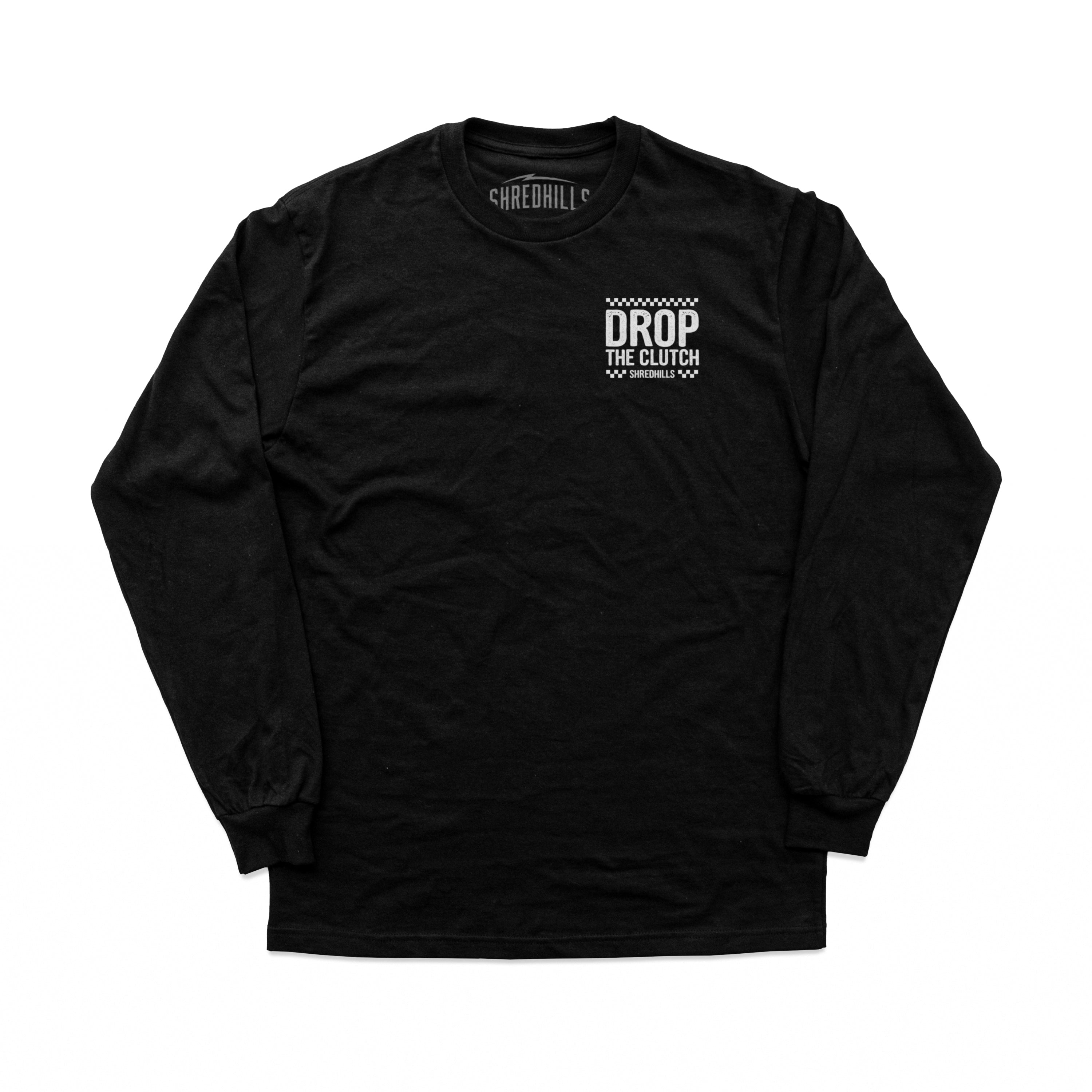 Drop The Clutch - Long Sleeve - Shredhills